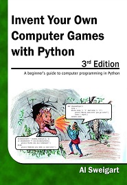 Invent Your Own Computer Games with Python, 3rd Edition