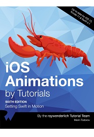 iOS Animations by Tutorials: Setting Swift in Motion, 6th Edition