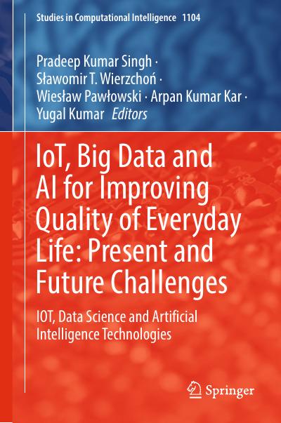 IoT, Big Data and AI for Improving Quality of Everyday Life: Present and Future Challenges: IOT, Data Science and Artificial Intelligence Technologies