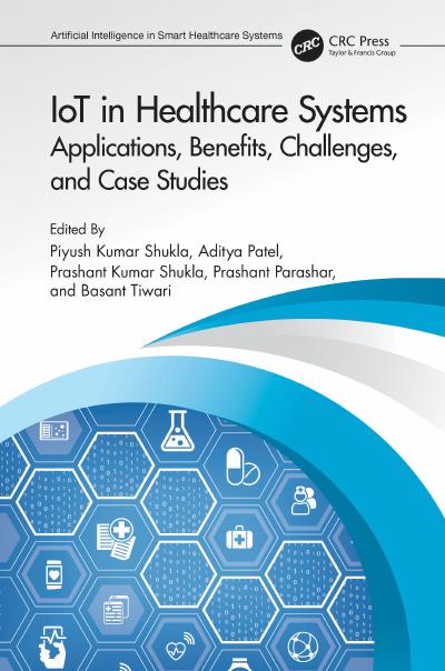 IoT in Healthcare Systems: Applications, Benefits, Challenges, and Case Studies