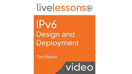 IPv6 Design and Deployment LiveLessons