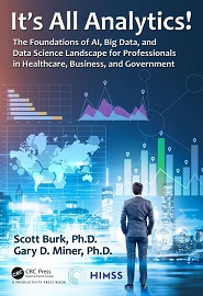 It’s All Analytics!: The Foundations of Al, Big Data and Data Science Landscape for Professionals in Healthcare, Business, and Government