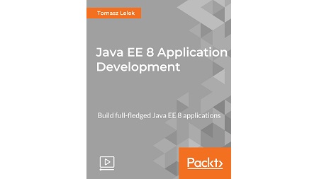 Java EE 8 Application Development [Video]