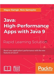 Java: High-Performance Apps with Java 9: Boost your application’s performance with the new features of Java 9