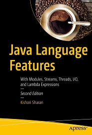 Java Language Features: With Modules, Streams, Threads, I/O, and Lambda Expressions, 2nd Edition