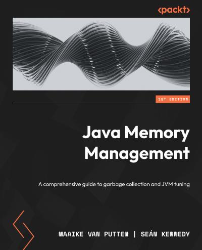 Java Memory Management: A comprehensive guide to garbage collection and JVM tuning