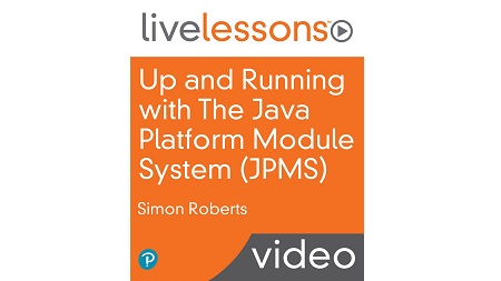 Up and Running with The Java Platform Module System (JPMS) LiveLessons