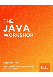 The Java Workshop: A practical, no-nonsense guide to Java