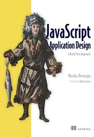 JavaScript Application Design. A Build First Approach