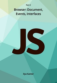 JavaScript Part 2: Browser: Document, Events, Interfaces