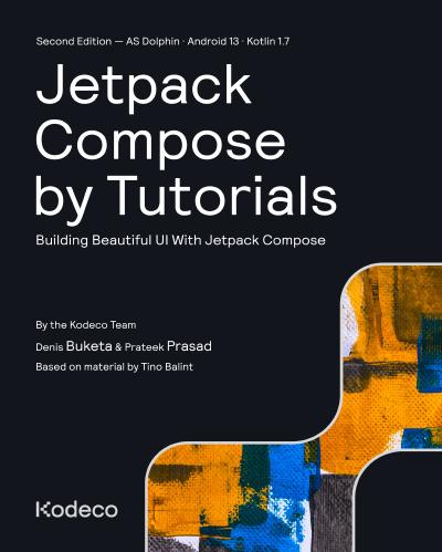 Jetpack Compose by Tutorials: Building Beautiful UI With Jetpack Compose, 2nd Edition