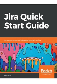 Jira Quick Start Guide: Manage your projects efficiently using the all-new Jira