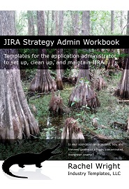 JIRA Strategy Admin Workbook: Templates for the application administrator to set up, clean up, and maintain JIRA