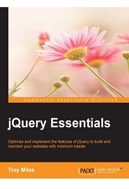 jQuery Essentials: Optimize and implement the features of JQuery to build and maintain your websites with minimum hassle