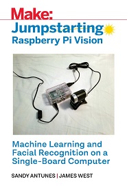 Jumpstarting Raspberry Pi Vision: Machine Learning and Facial Recognition on a Single-Board Computer