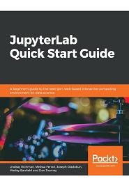 Jupyterlab Quick Start Guide: A beginner’s guide to the next-gen web-based interactive computing environment for data science