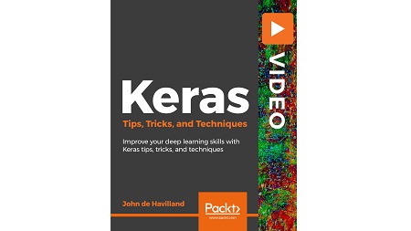 Keras Tips, Tricks, and Techniques