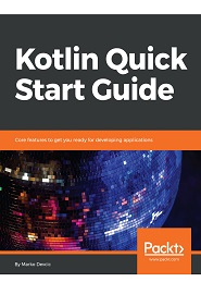 Kotlin Quick Start Guide: Core features to get you ready for developing applications