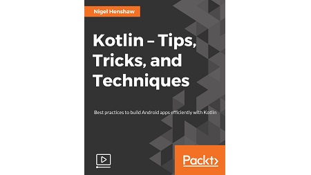 Kotlin – Tips, Tricks, and Techniques