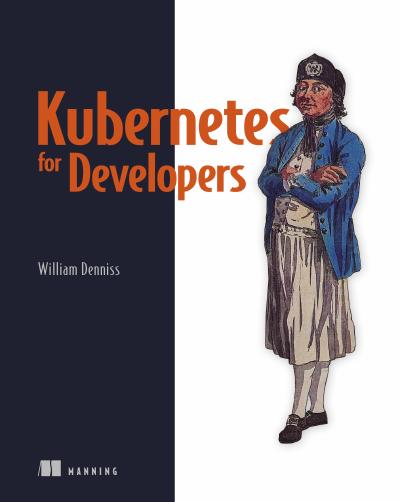 Kubernetes for Developers by William Denniss