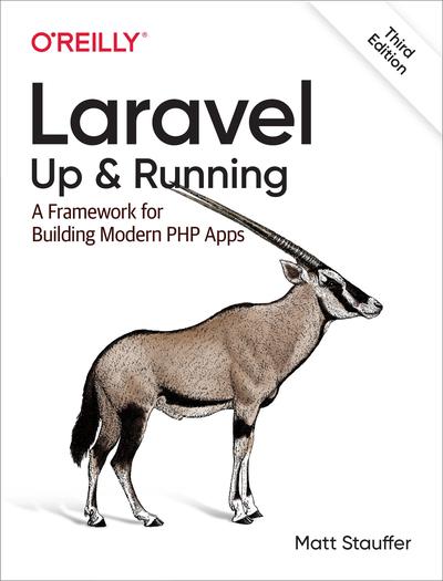 Laravel: Up & Running: A Framework for Building Modern PHP Apps, 3rd Edition
