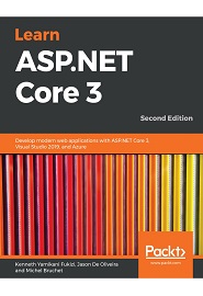 Learn ASP.NET Core 3: Develop modern web applications with ASP.NET Core 3, Visual Studio 2019, and Azure, 2nd Edition