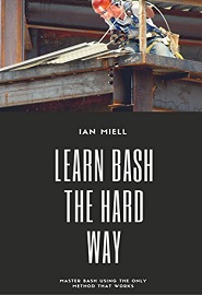 Learn Bash the Hard Way: Master Bash Using The Only Method That Works