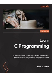 Learn C Programming: A beginner’s guide to learning the most powerful and general-purpose programming language with ease, 2nd Edition
