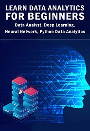 Learn Data Analytics For Beginners: Data Analyst, Deep Learning, Neural Network, Python Data Analytics