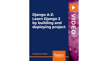 Django A-Z: Learn Django 2 by building and deploying project