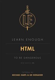 Learn Enough HTML to Be Dangerous: A tutorial introduction to HTML