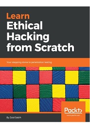Learn Ethical Hacking from Scratch: Your stepping stone to penetration testing