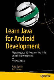 Learn Java for Android Development: Migrating Java SE Programming Skills to Mobile Development, 4th Edition