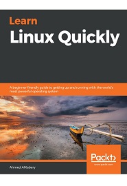 Learn Linux Quickly: A beginner-friendly guide to getting up and running with the world’s most powerful operating system