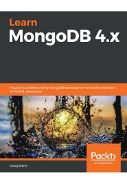 Learn MongoDB 4.x: A beginner’s guide to NoSQL database programming and administration with MongoDB