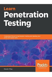 Learn Penetration Testing: Understand the art of penetration testing and develop your white hat hacker skills