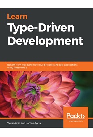 Learn Type-Driven Development: Benefit from type systems to build reliable and safe applications using ReasonML 3
