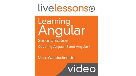 Learning Angular: Covering Angular 2 and Angular 4, Second Edition