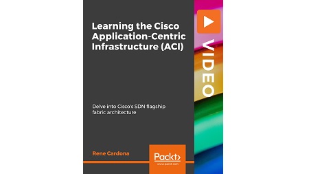 Learning the Cisco Application-Centric Infrastructure (ACI): Delve into Cisco’s SDN flagship fabric architecture