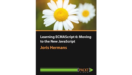 Learning ECMAScript 6: Moving to the New JavaScript