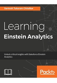 Learning Einstein Analytics: Unlock critical insights with Salesforce Einstein Analytics