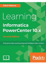 Learning Informatica PowerCenter 10.x, 2nd Edition