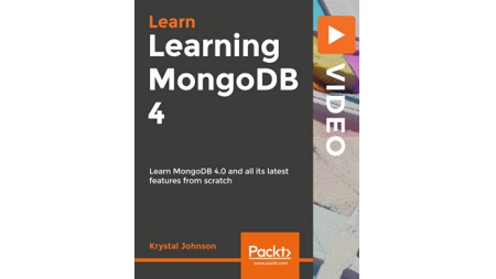 Learning MongoDB 4: Learn MongoDB 4.0 and all its latest features from scratch