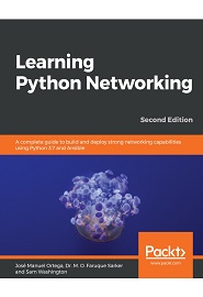 Learning Python Networking: A complete guide to build and deploy strong networking capabilities using Python 3.7 and Ansible, 2nd Edition