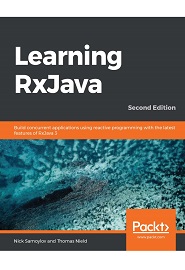 Learning RxJava: Build concurrent applications using reactive programming with the latest features of RxJava 3, 2nd Edition