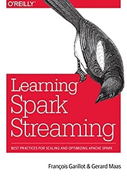 Learning Spark Streaming: Best Practices for Scaling and Optimizing Apache Spark