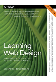 Learning Web Design: A Beginner’s Guide to HTML, CSS, JavaScript, and Web Graphics, 5th Edition