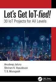 Let’s Get IoT-fied!: 30 IoT Projects for All Levels