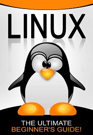 LINUX: The Ultimate Beginner’s Guide!