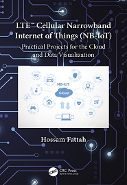 LTE Cellular Narrowband Internet of Things (NB-IoT): Practical Projects for the Cloud and Data Visualization